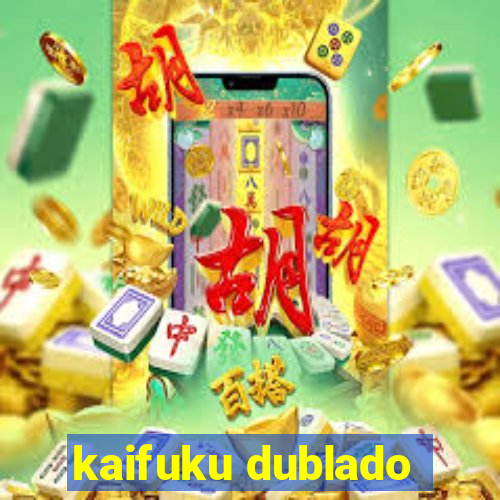 kaifuku dublado